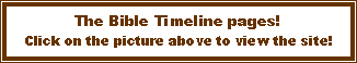 Text Box: The Bible Timeline pages!Click on the picture above to view the site! 
