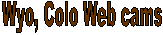 Wyo, Colo Web cams