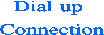 Dial up 
Connection